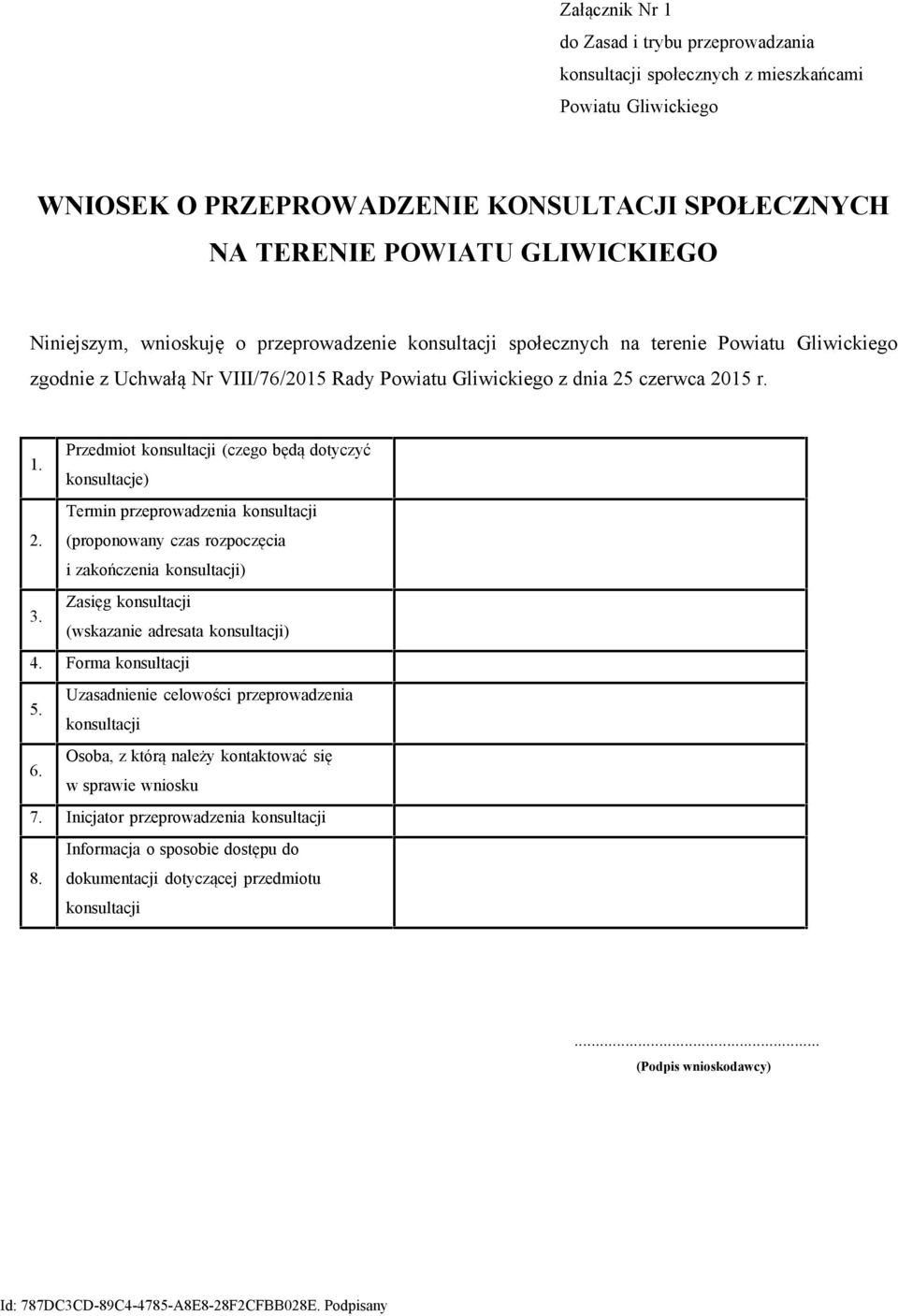 Przedmiot konsultacji (czego będą dotyczyć konsultacje) Termin przeprowadzenia konsultacji 2. (proponowany czas rozpoczęcia i zakończenia konsultacji) 3.