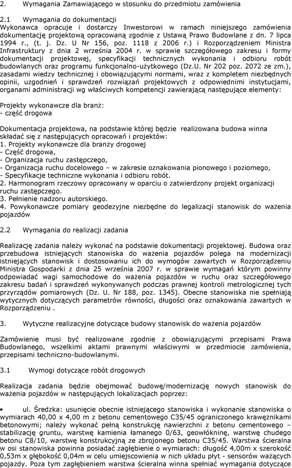 Dz. U Nr 156, poz. 1118 z 2006 r.) i Rozporządzeniem Ministra Infrastruktury z dnia 2 września 2004 r.