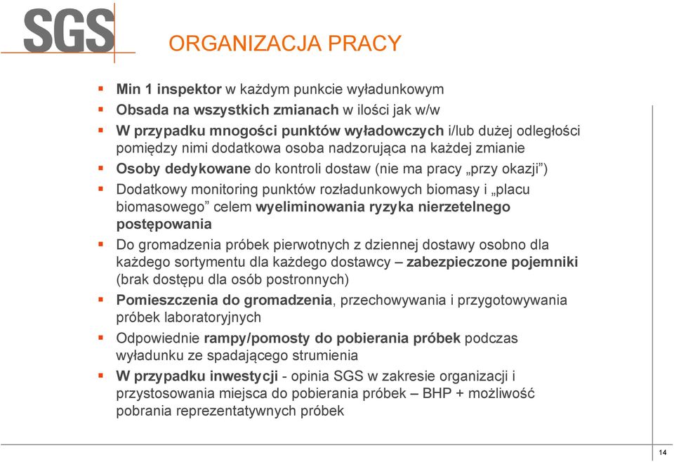 nierzetelnego postępowania Do gromadzenia próbek pierwotnych z dziennej dostawy osobno dla każdego sortymentu dla każdego dostawcy zabezpieczone pojemniki (brak dostępu dla osób postronnych)