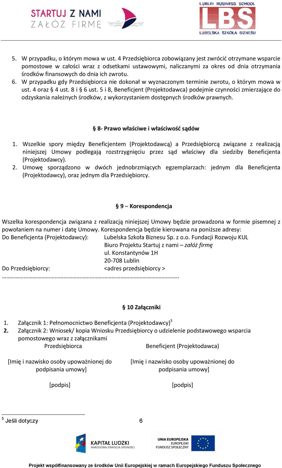 W przypadku gdy Przedsiębiorca nie dokonał w wyznaczonym terminie zwrotu, o którym mowa w ust. 4 oraz 4 ust. 8 i 6 ust.