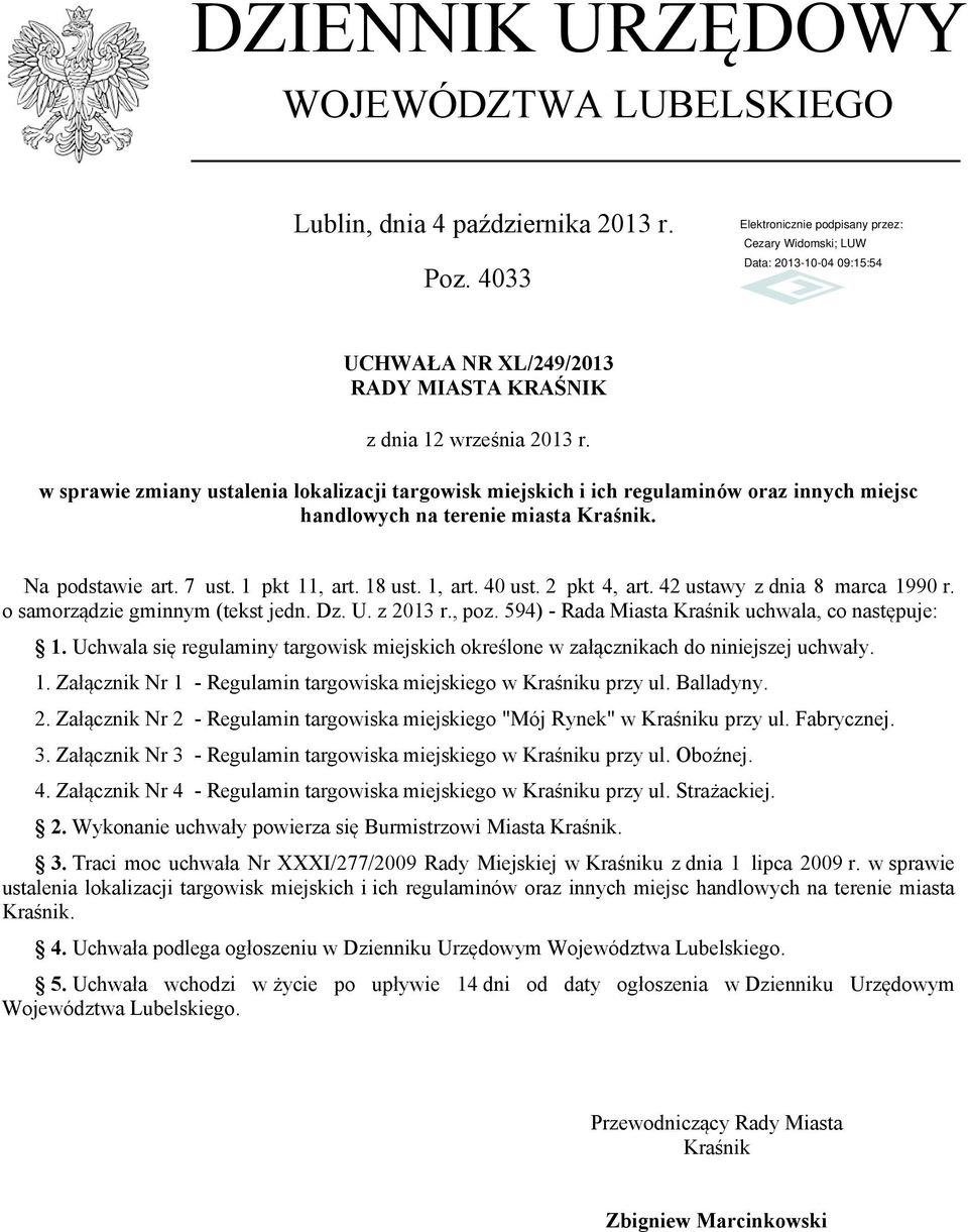 1 pkt 11, art. 18 ust. 1, art. 40 ust. 2 pkt 4, art. 42 ustawy z dnia 8 marca 1990 r. o samorządzie gminnym (tekst jedn. Dz. U. z 2013 r., poz. 594) - Rada Miasta uchwala, co następuje: 1.