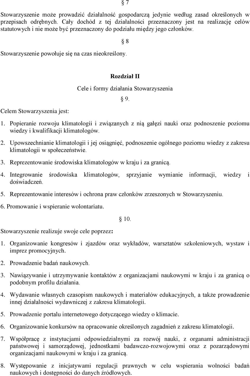 8 Celem Stowarzyszenia jest: Rozdział II Cele i formy działania Stowarzyszenia 9. 1.