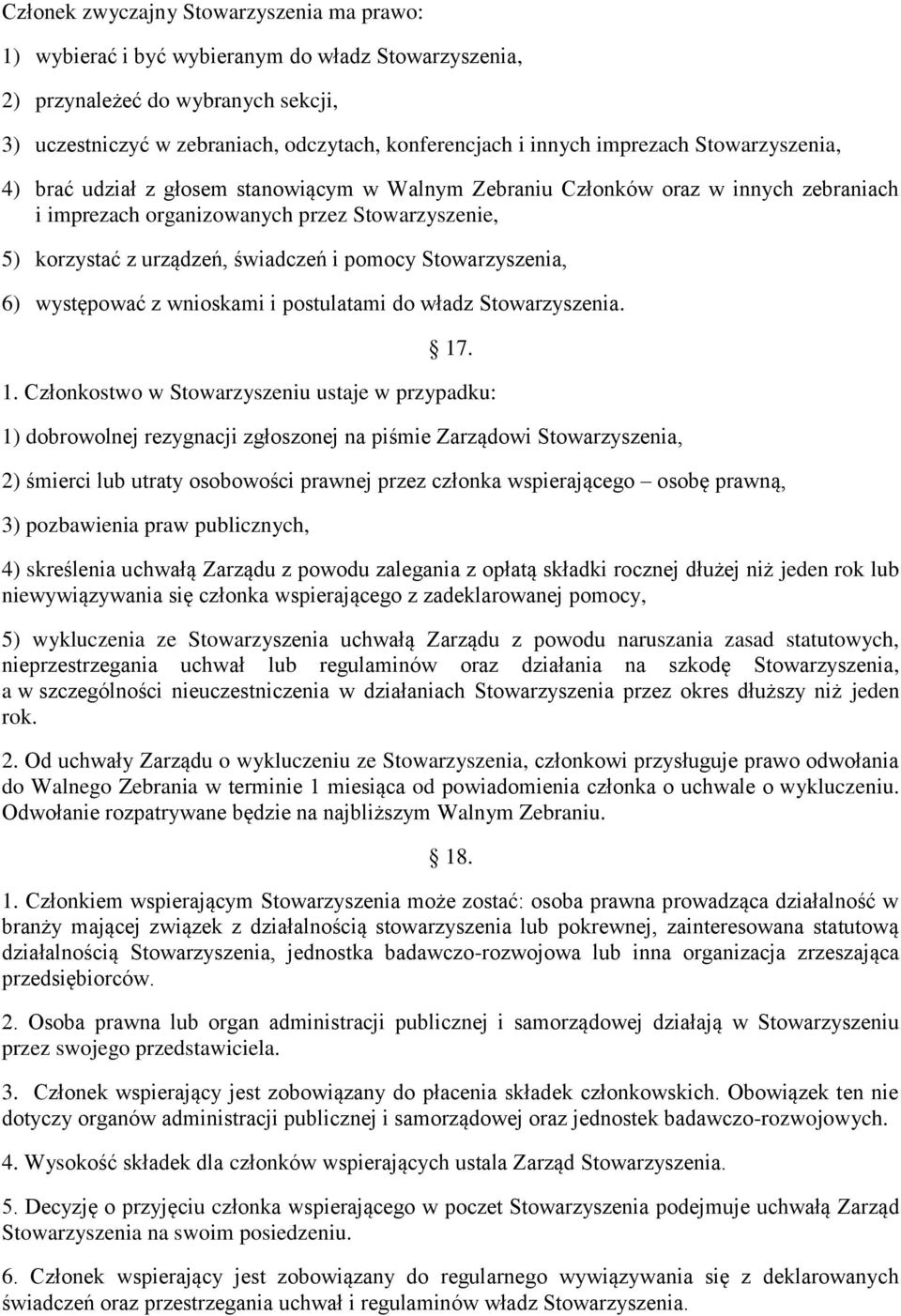 pomocy Stowarzyszenia, 6) występować z wnioskami i postulatami do władz Stowarzyszenia. 17