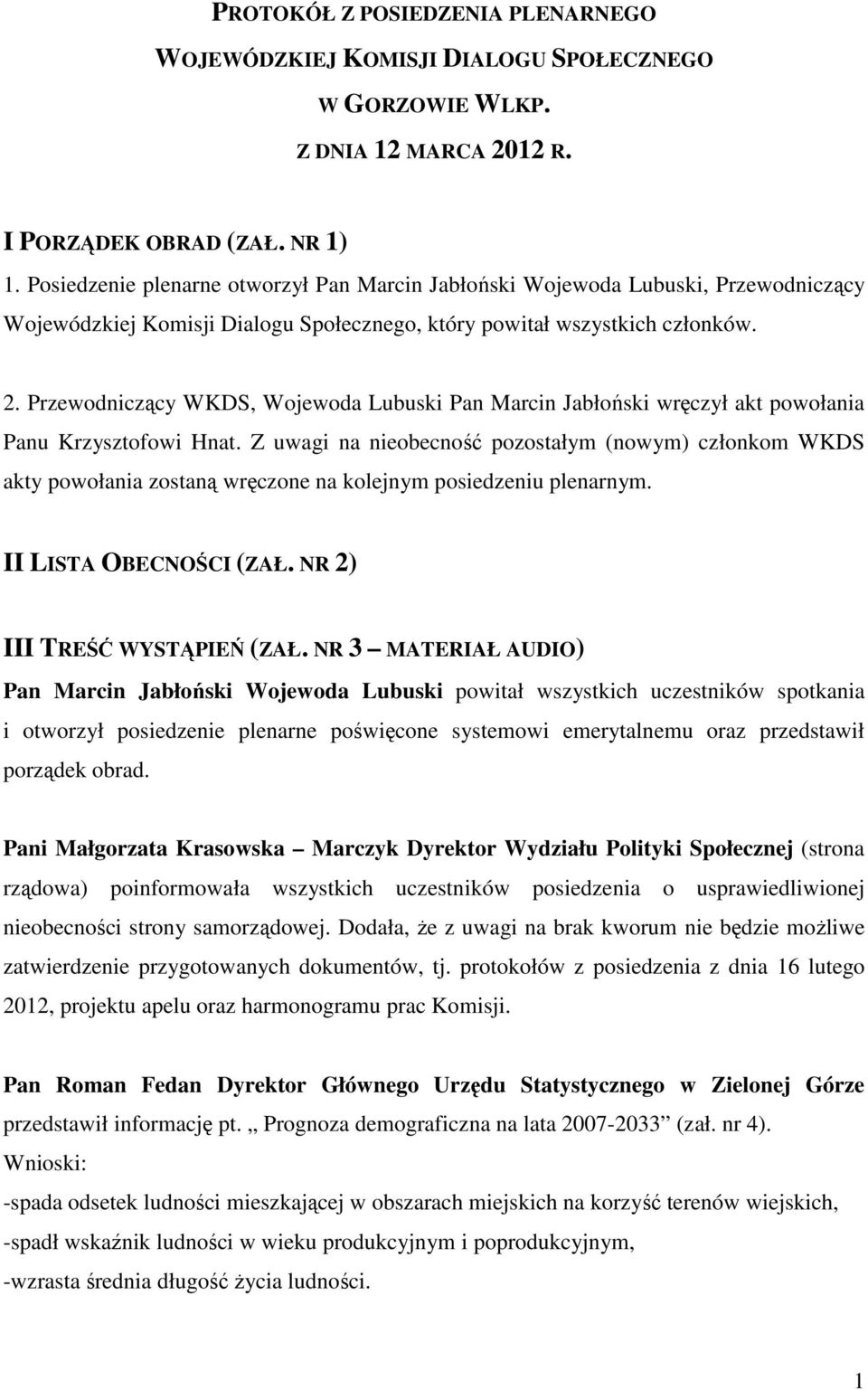 Przewodniczący WKDS, Wojewoda Lubuski Pan Marcin Jabłoński wręczył akt powołania Panu Krzysztofowi Hnat.