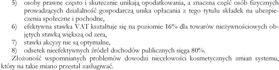 towarów nieżywnościowych objętych stawką większą od zera, 7) stawki akcyzy nie są optymalne, 8) odsetek nieefektywnych źródeł dochodów