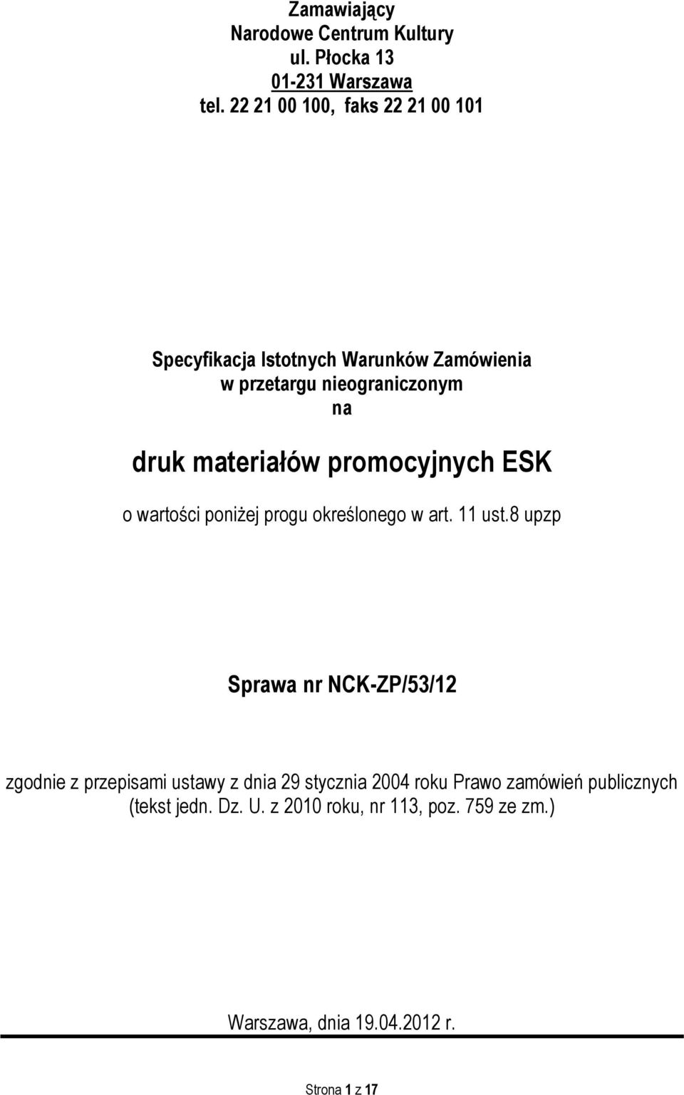 materiałów promocyjnych ESK o wartości poniżej progu określonego w art. 11 ust.