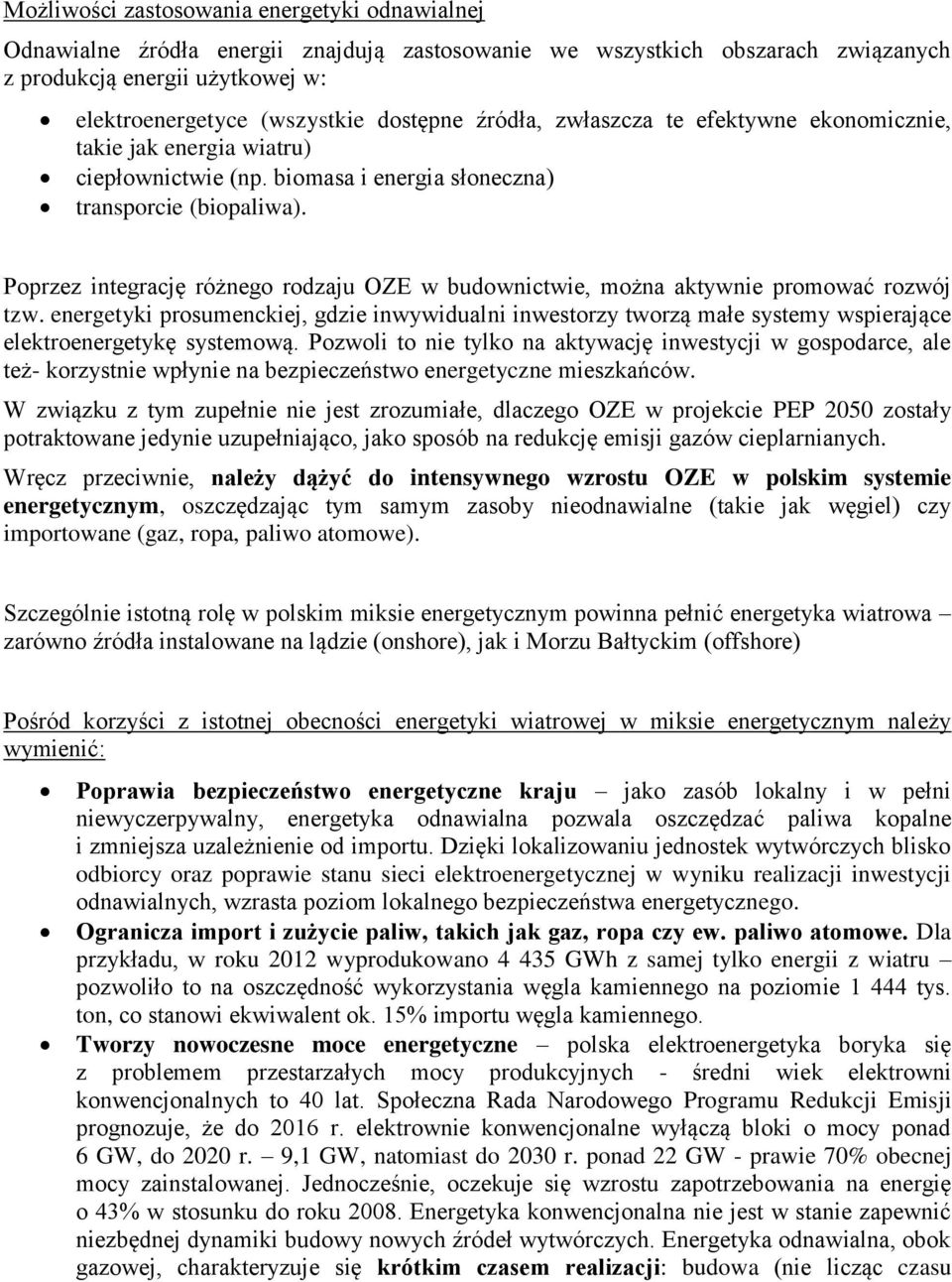 Poprzez integrację różnego rodzaju OZE w budownictwie, można aktywnie promować rozwój tzw.