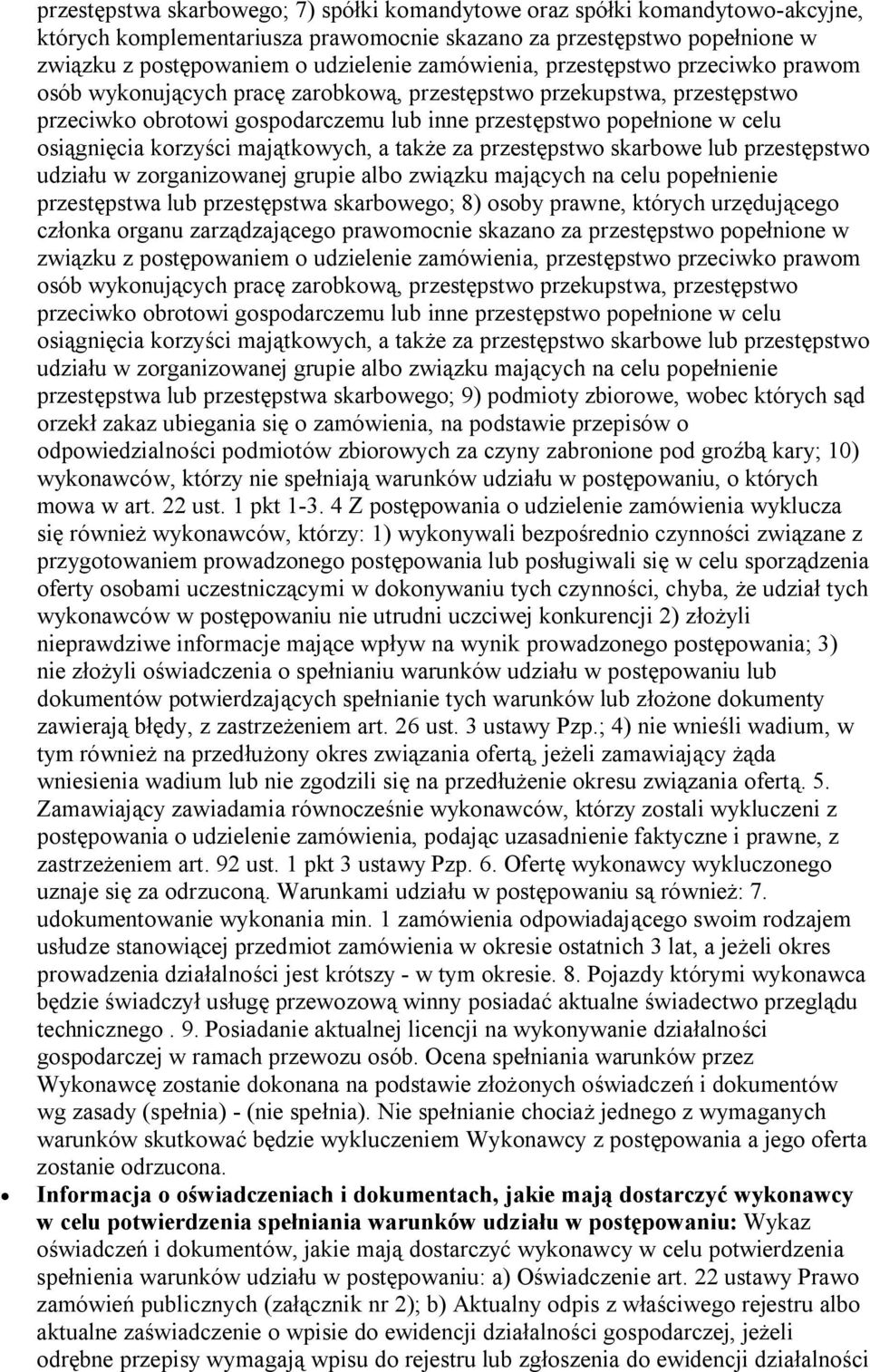 orzekł zakaz ubiegania się o zamówienia, na podstawie przepisów o odpowiedzialności podmiotów zbiorowych za czyny zabronione pod groźbą kary; 10) wykonawców, którzy nie spełniają warunków udziału w