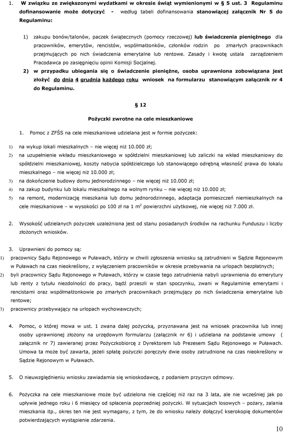 pieniężnego dla pracowników, emerytów, rencistów, współmałżonków, członków rodzin po zmarłych pracownikach przejmujących po nich świadczenia emerytalne lub rentowe.