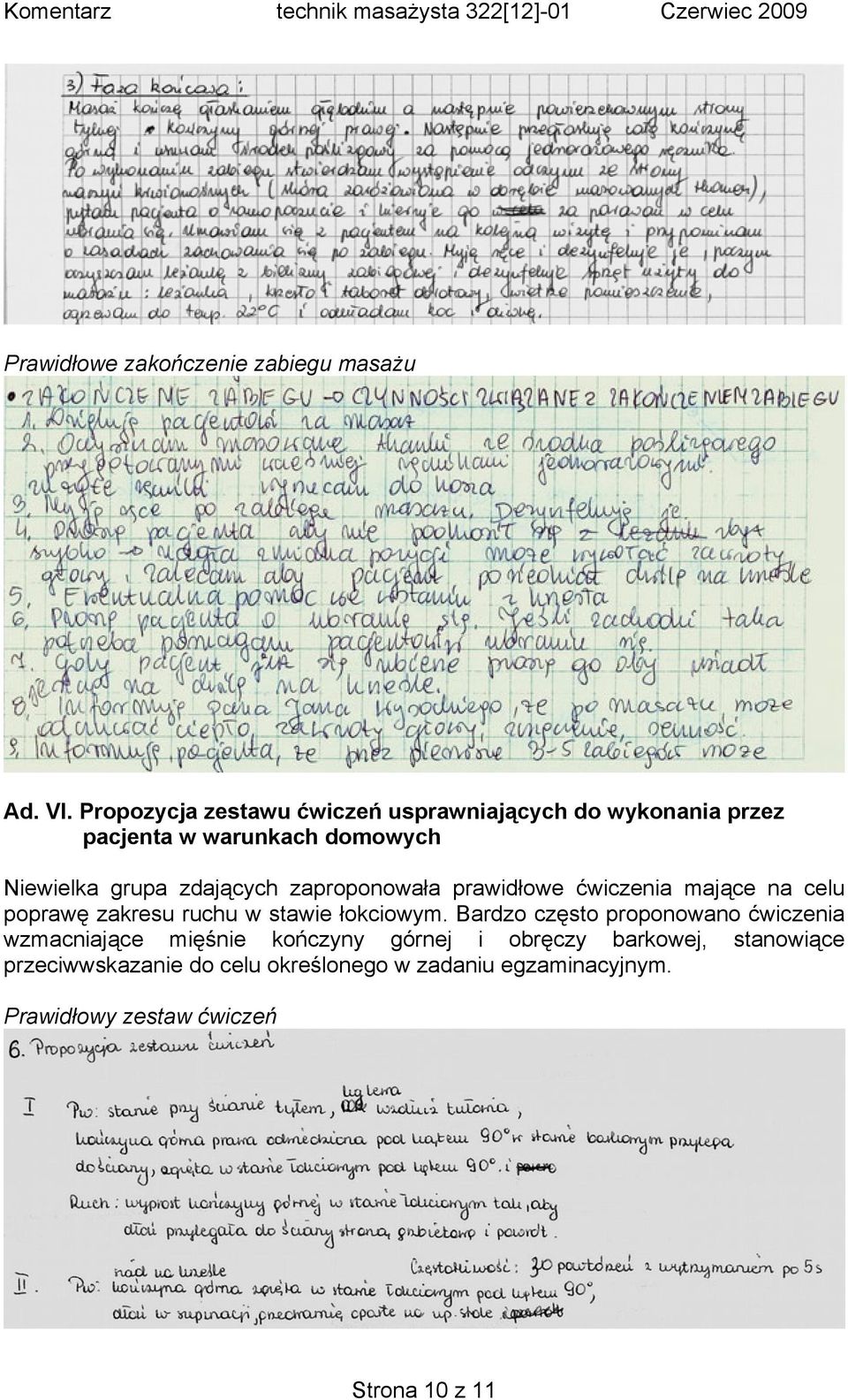 zdających zaproponowała prawidłowe ćwiczenia mające na celu poprawę zakresu ruchu w stawie łokciowym.