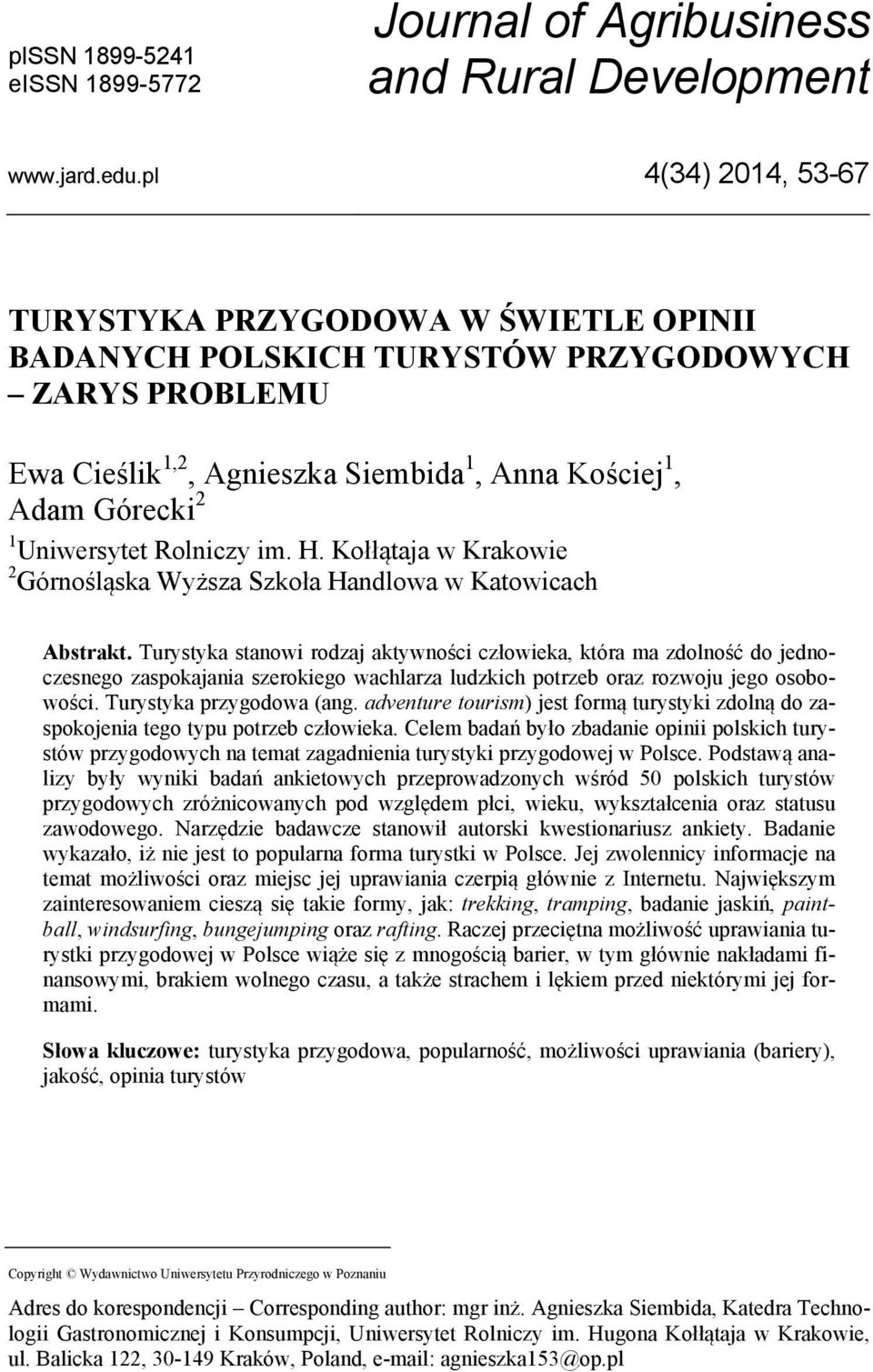 Rolniczy im. H. Kołłątaja w Krakowie 2 Górnośląska Wyższa Szkoła Handlowa w Katowicach Abstrakt.