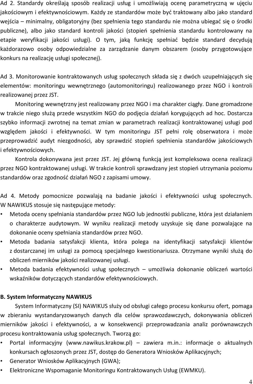 jakości (stopień spełnienia standardu kontrolowany na etapie weryfikacji jakości usługi).