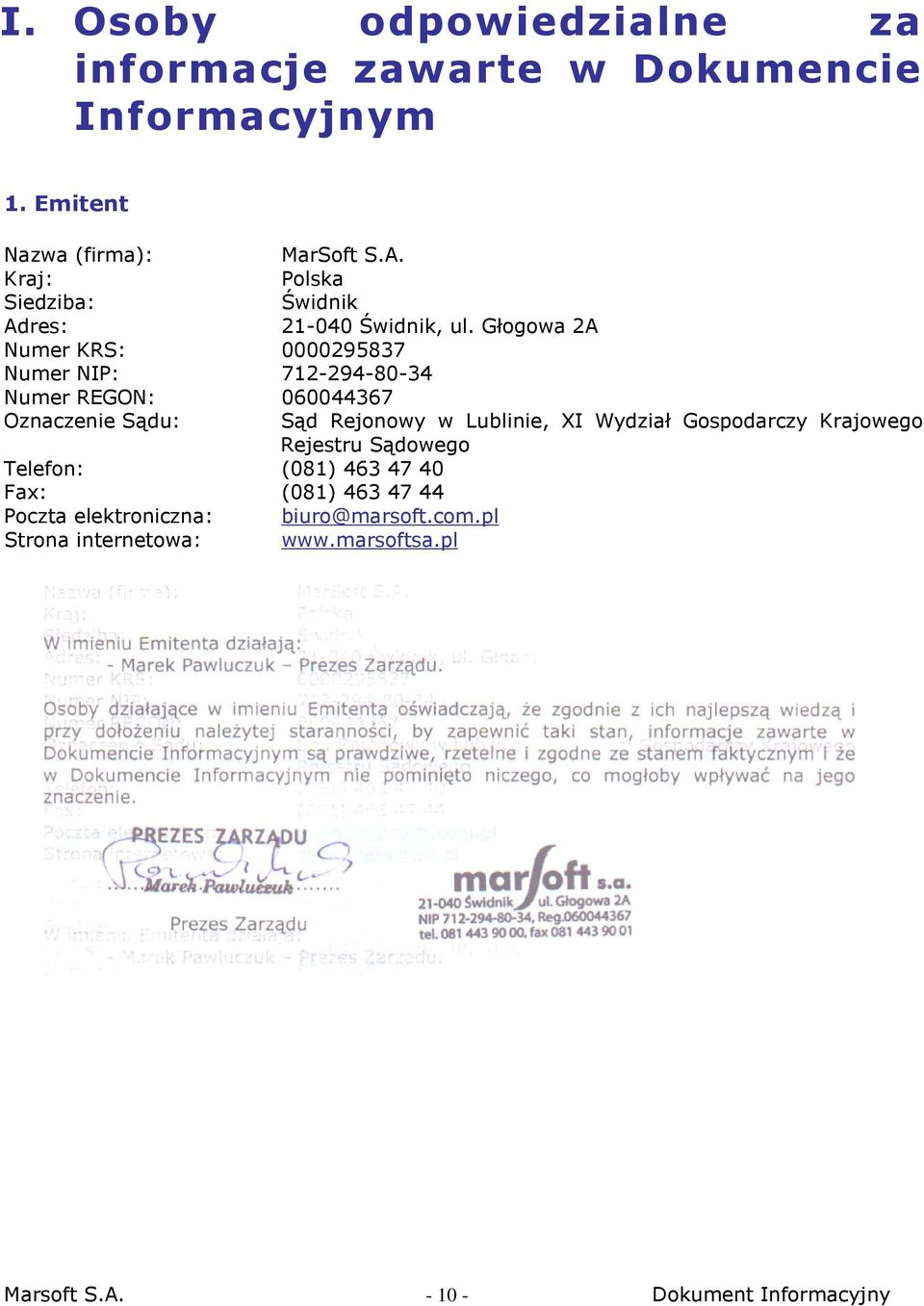 Głogowa 2A Numer KRS: 0000295837 Numer NIP: 712-294-80-34 Numer REGON: 060044367 Oznaczenie Sądu: Sąd Rejonowy w Lublinie, XI