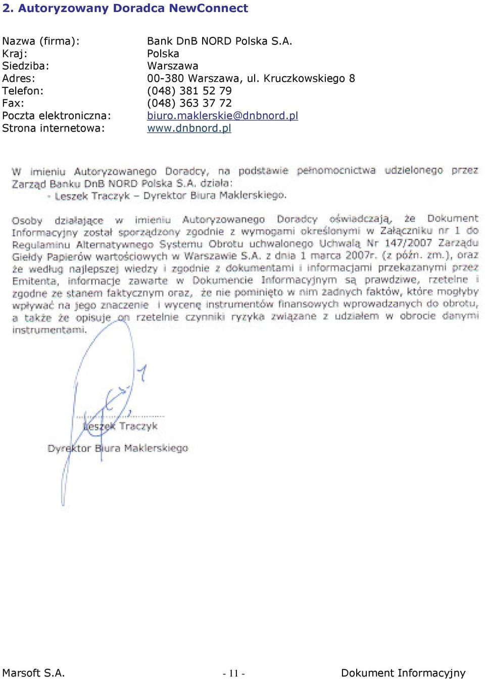 elektroniczna: biuro.maklerskie@dnbnord.pl Strona internetowa: www.dnbnord.pl Marsoft S.