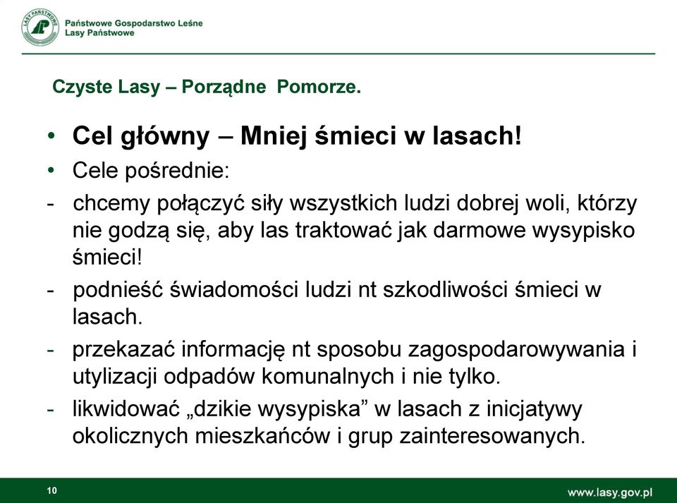 darmowe wysypisko śmieci! - podnieść świadomości ludzi nt szkodliwości śmieci w lasach.