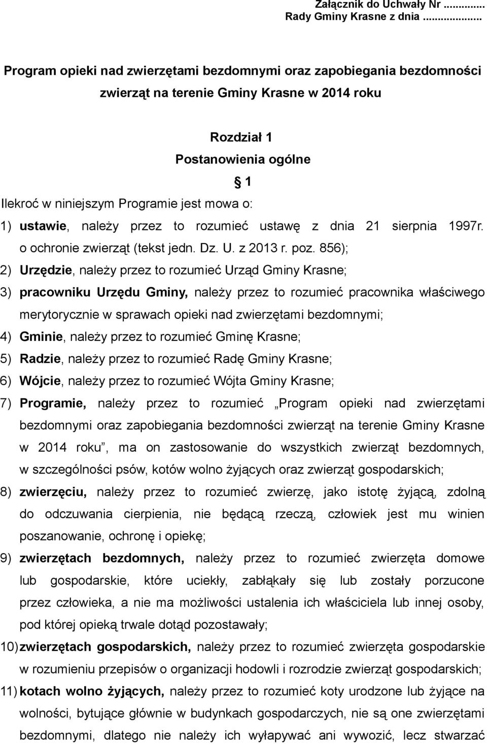 1) ustawie, należy przez to rozumieć ustawę z dnia 21 sierpnia 1997r. o ochronie zwierząt (tekst jedn. Dz. U. z 2013 r. poz.