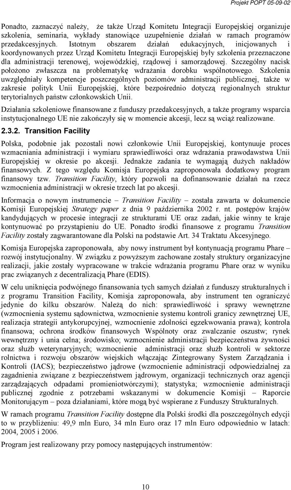 samorządowej. Szczególny nacisk położono zwłaszcza na problematykę wdrażania dorobku wspólnotowego.