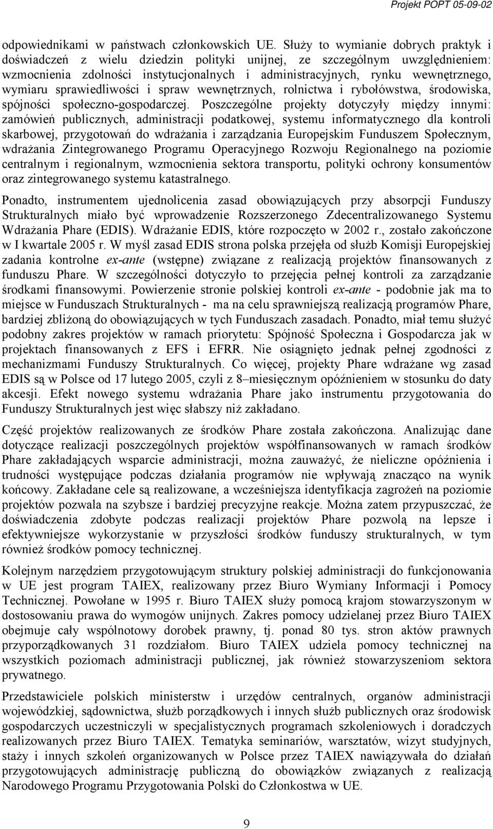 wymiaru sprawiedliwości i spraw wewnętrznych, rolnictwa i rybołówstwa, środowiska, spójności społeczno-gospodarczej.