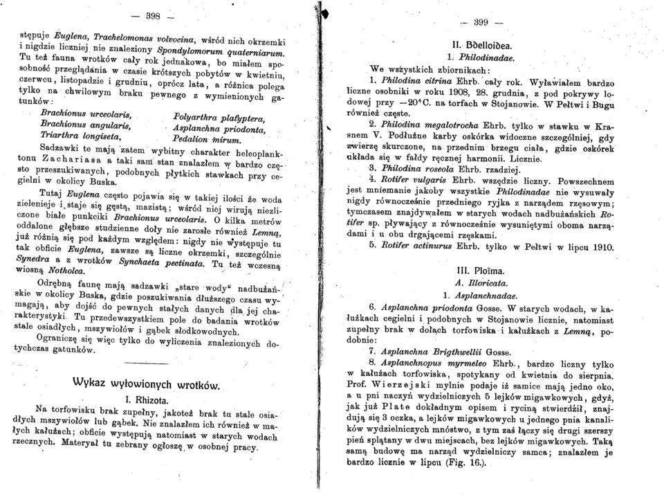 Brachionus urceolaris, Polyarthra platyptera, Brachionus angularis, Asplanchna priodonta, Triarthra longiseta, Pedalionmirum. Sadzawki te ma.