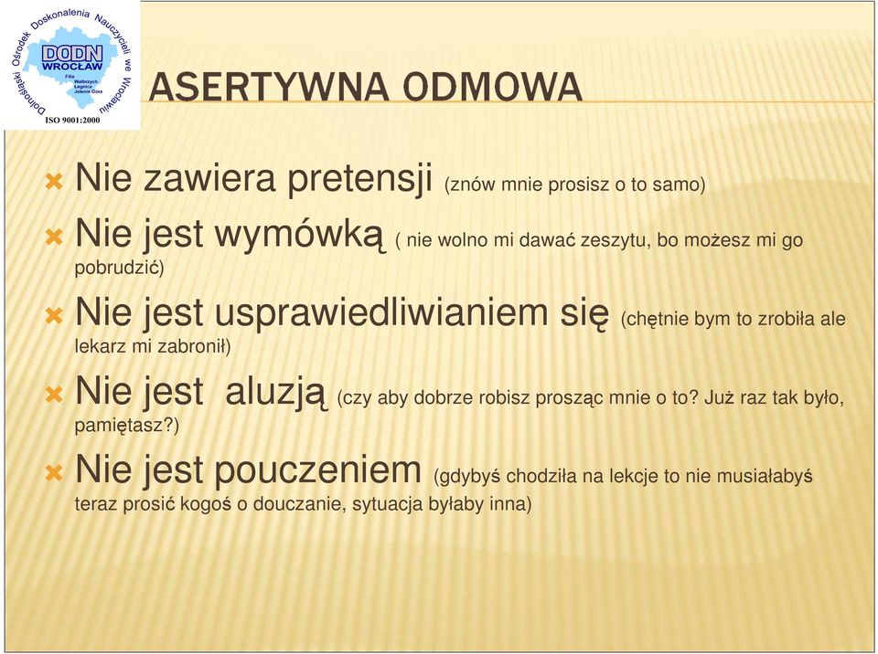 zabronił) Nie jest aluzją (czy aby dobrze robisz prosząc mnie o to? Już raz tak było, pamiętasz?