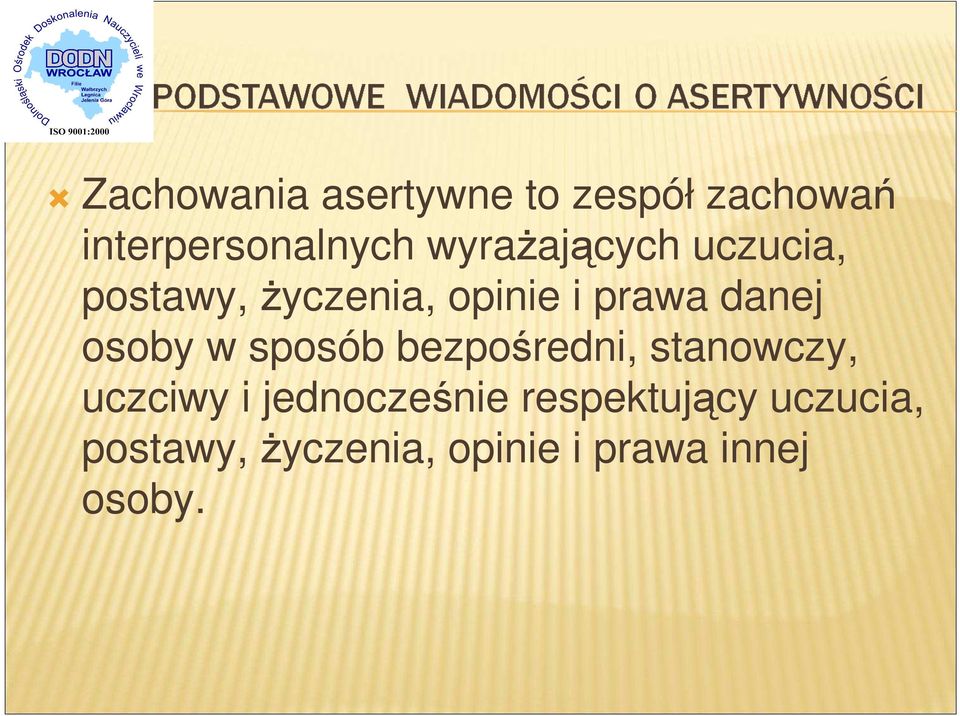 osoby w sposób bezpośredni, stanowczy, uczciwy i jednocześnie