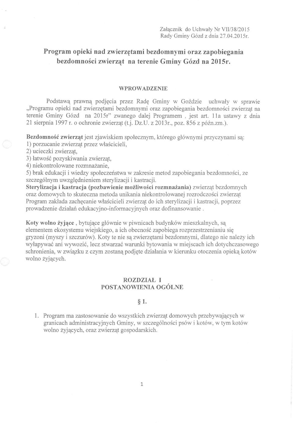 zwanego dalej Programem, jest art. Ha ustawy z dnia 21 sierpnia 1997 r. o ochronie zwierząt (t.j. Dz.U. z 2013r., poz. 856 z późn.zm.).