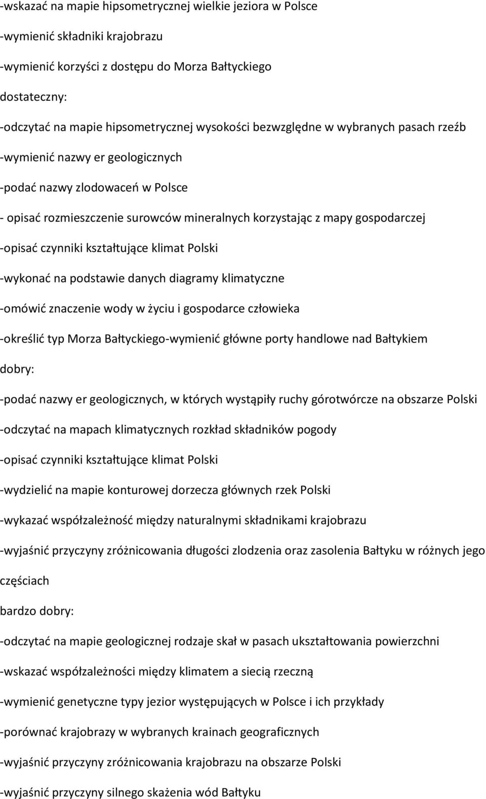 klimat Polski -wykonad na podstawie danych diagramy klimatyczne -omówid znaczenie wody w życiu i gospodarce człowieka -określid typ Morza Bałtyckiego-wymienid główne porty handlowe nad Bałtykiem