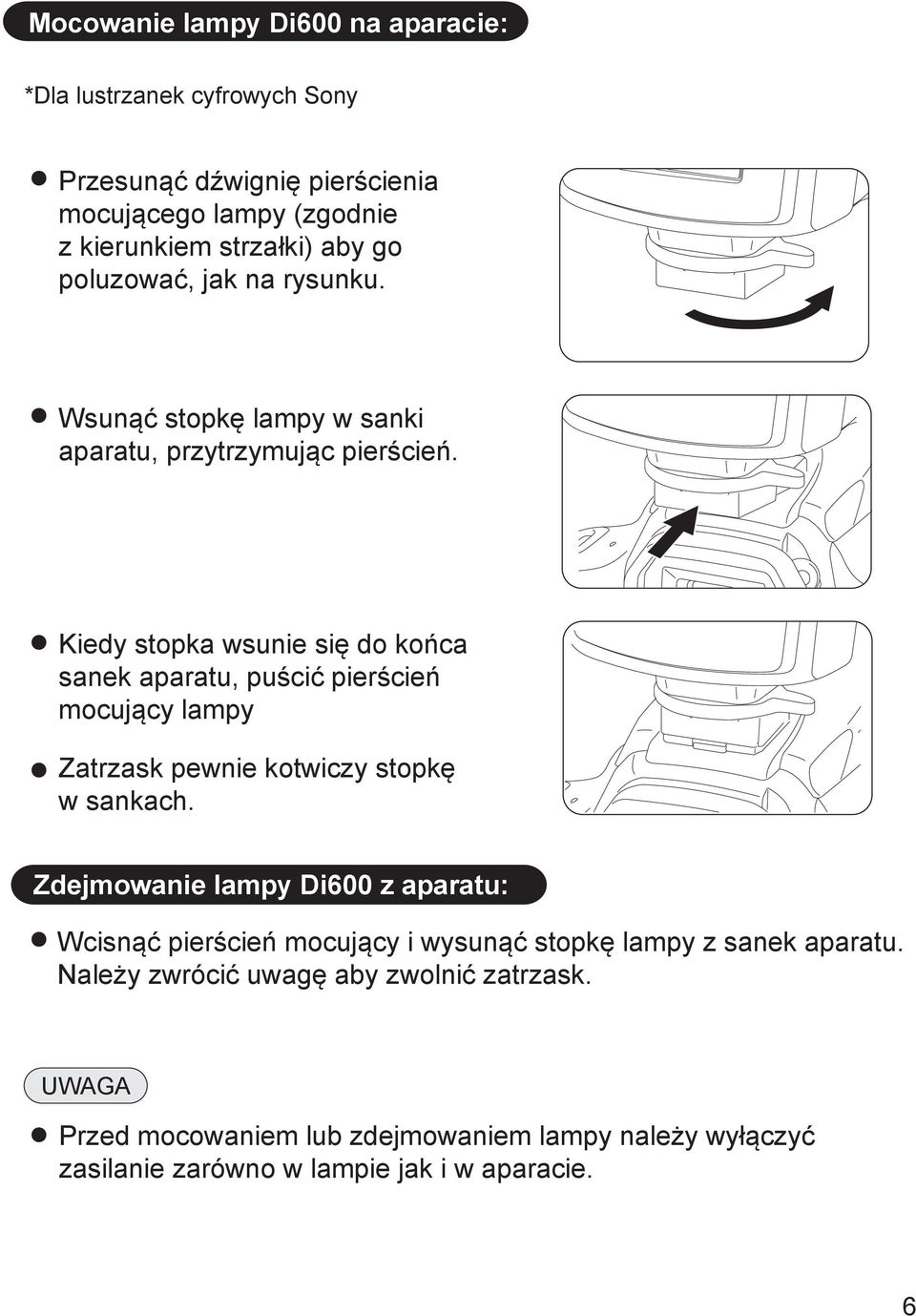 Kiedy stopka wsunie się do końca sanek aparatu, puścić pierścień mocujący lampy Zatrzask pewnie kotwiczy stopkę w sankach.