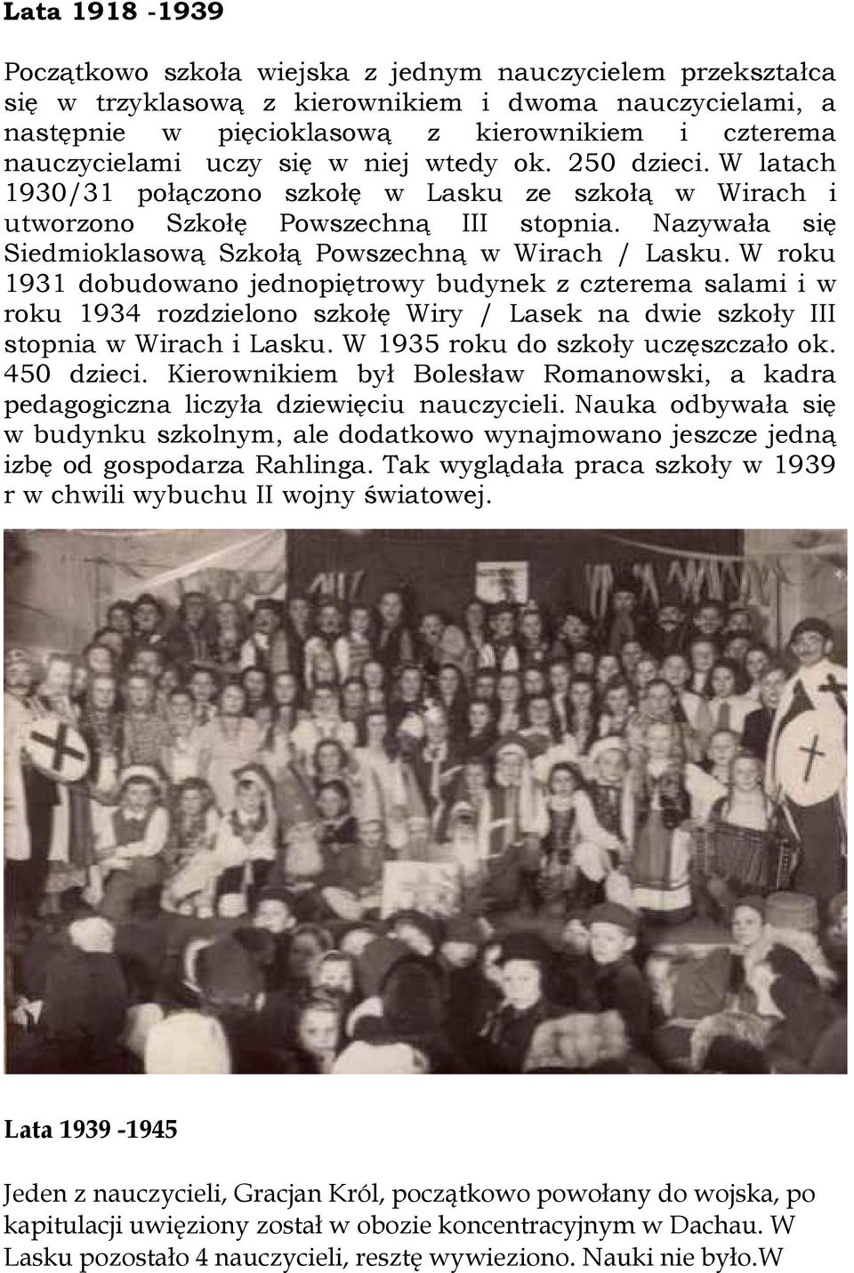 Nazywała się Siedmioklasową Szkołą Powszechną w Wirach / Lasku.