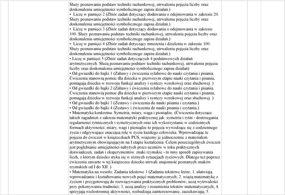 ) Liczę w pamięci 4 (Zbiór zadań dotyczący mnożenia i dzielenia w zakresie 00. ) Liczę w pamięci 5 (Zbiór zadań dotyczących 4 podstawowych działań arytmetycznych.