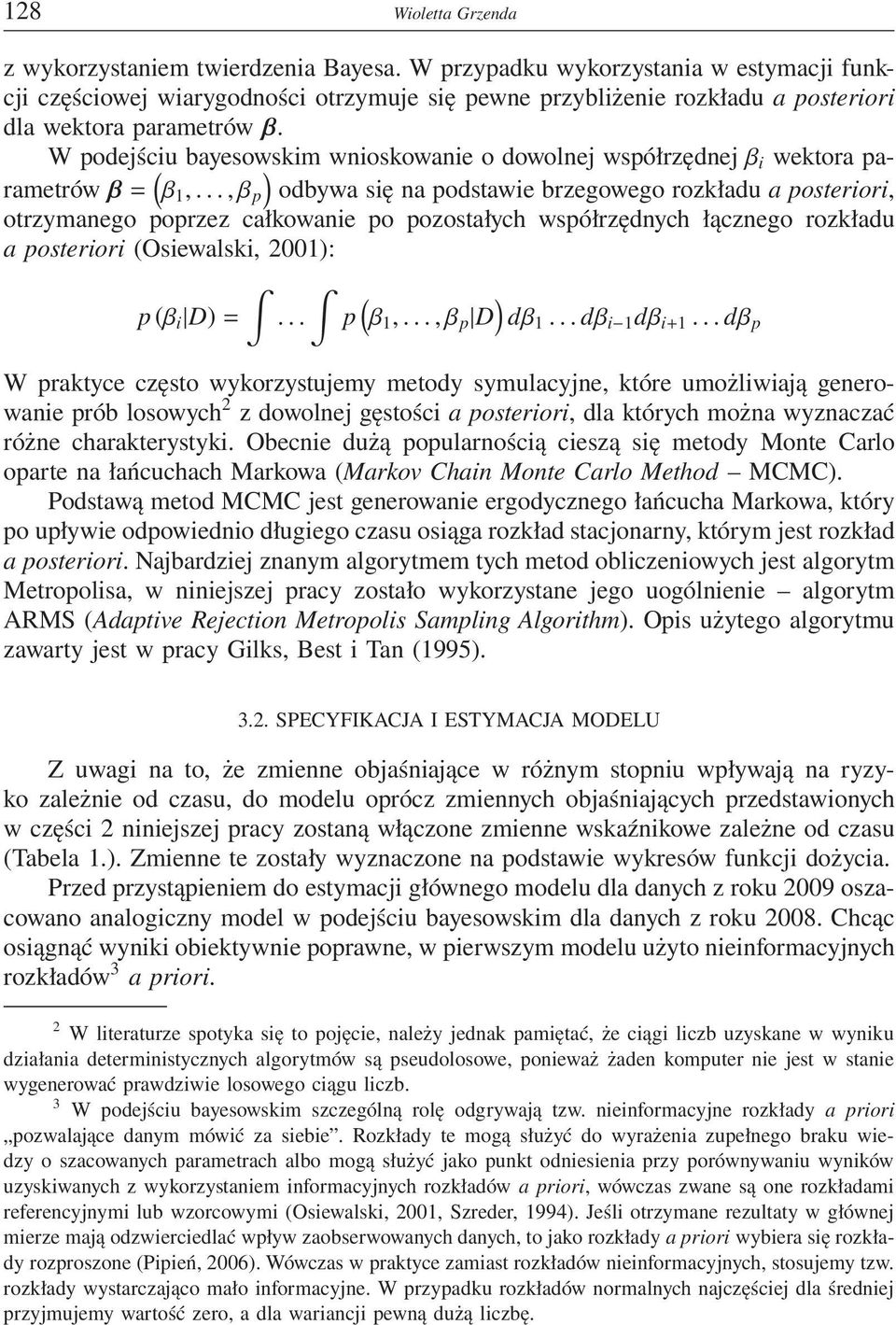 W podejściu bayesowskim wnioskowanie o dowolnej współrzędnej β i wektora parametrów β = ( ) β 1,.
