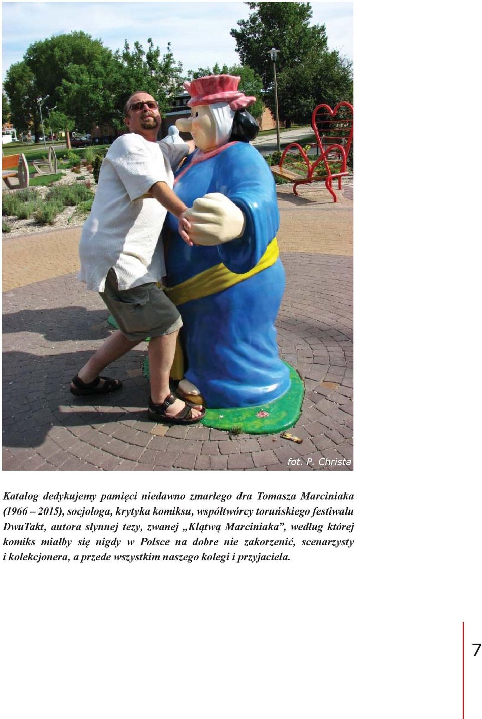 socjologa, krytyka komiksu, współtwórcy toruńskiego festiwalu DwuTakt, autora słynnej tezy,