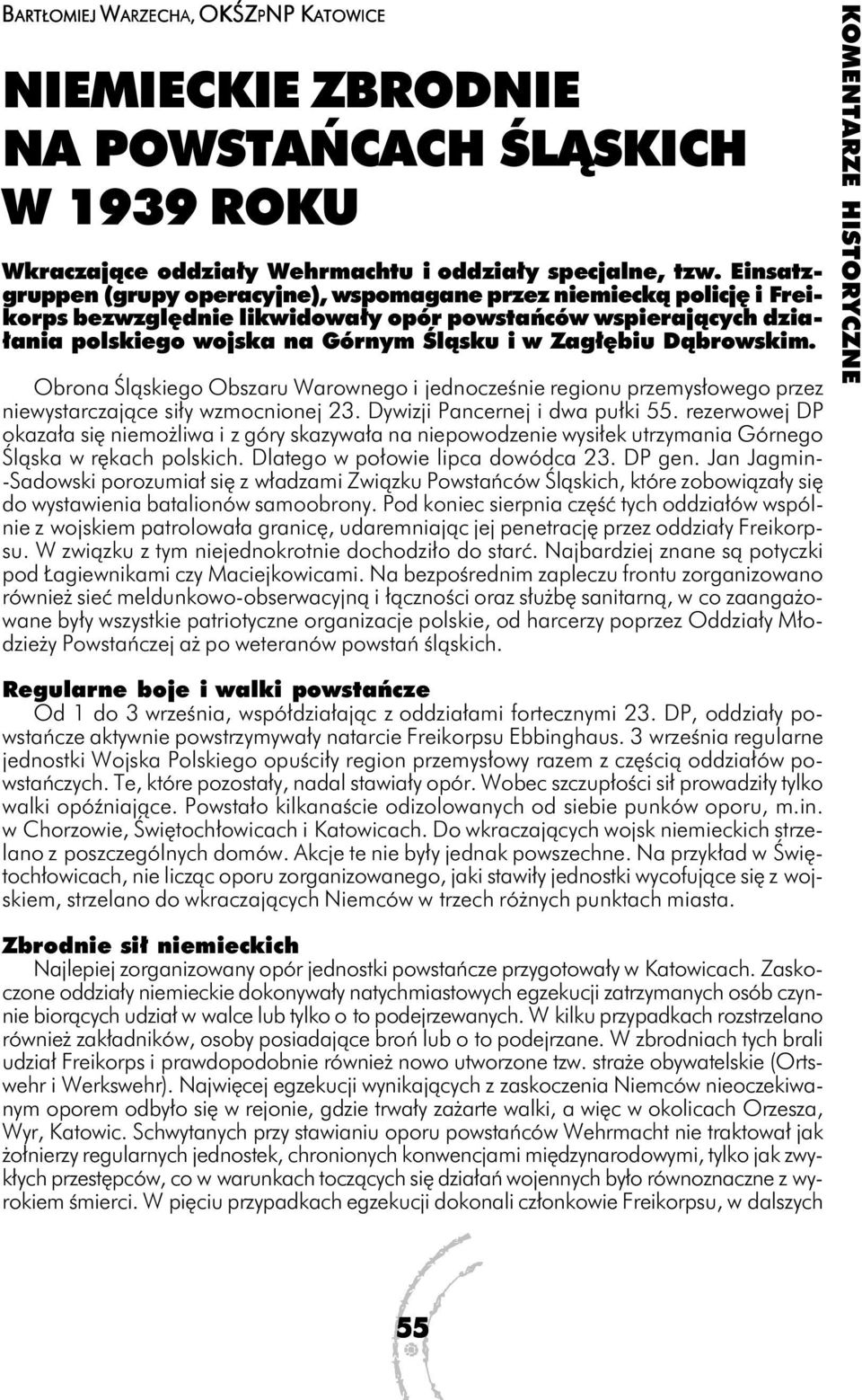 Dąbrowskim. Obrona Śląskiego Obszaru Warownego i jednocześnie regionu przemysłowego przez niewystarczające siły wzmocnionej 23. Dywizji Pancernej i dwa pułki 55.