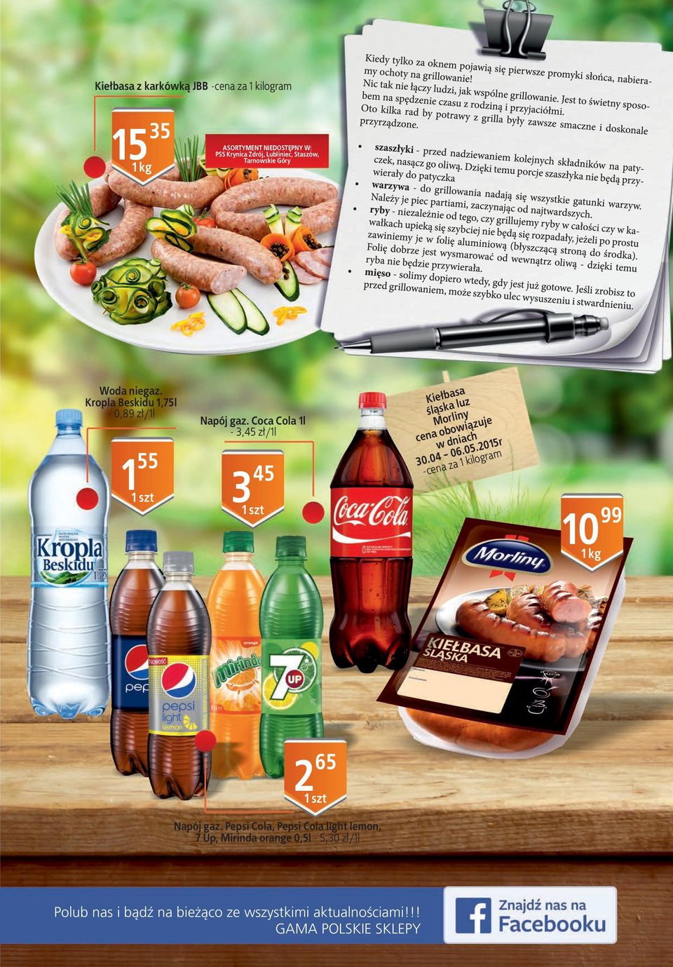 Coca Cola l - 3,45 zł/l 45 3 Kiełbasa śląska luz Morliny cena obowiązuje w dniach 30.04-06.05.