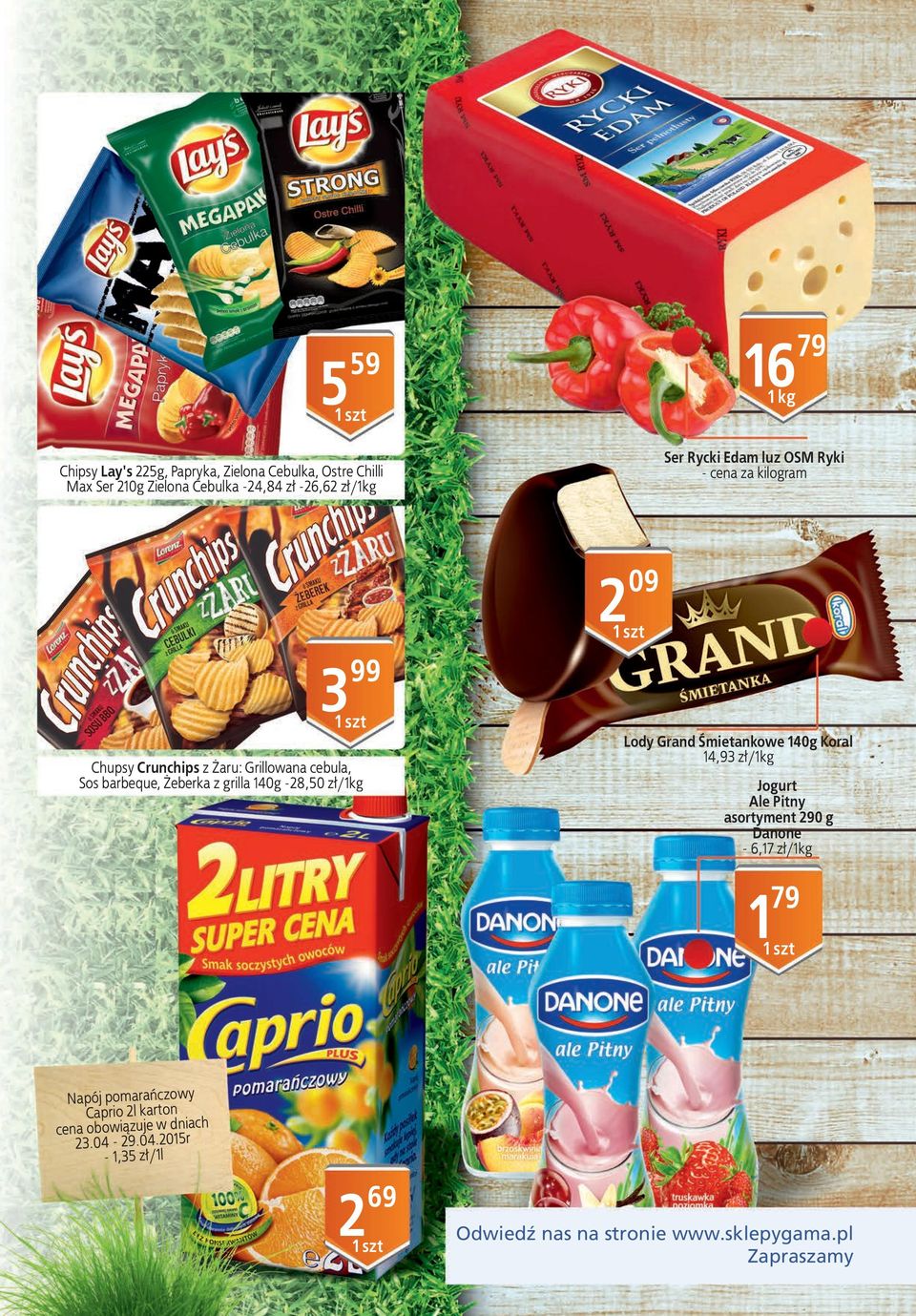 -8,50 zł/kg Lody Grand Śmietankowe 40g Koral 4,93 zł/kg Jogurt Ale Pitny asortyment 90 g Danone - 6,7 zł/kg 79 Napój