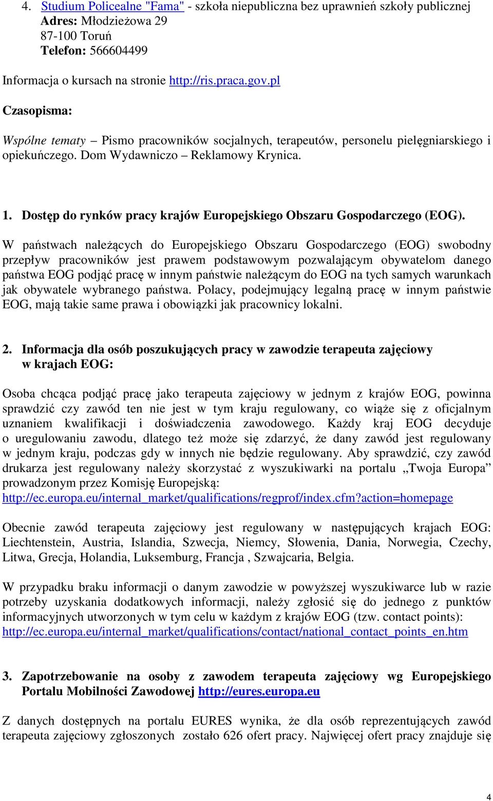 Dostęp do rynków pracy krajów Europejskiego Obszaru Gospodarczego (EOG).