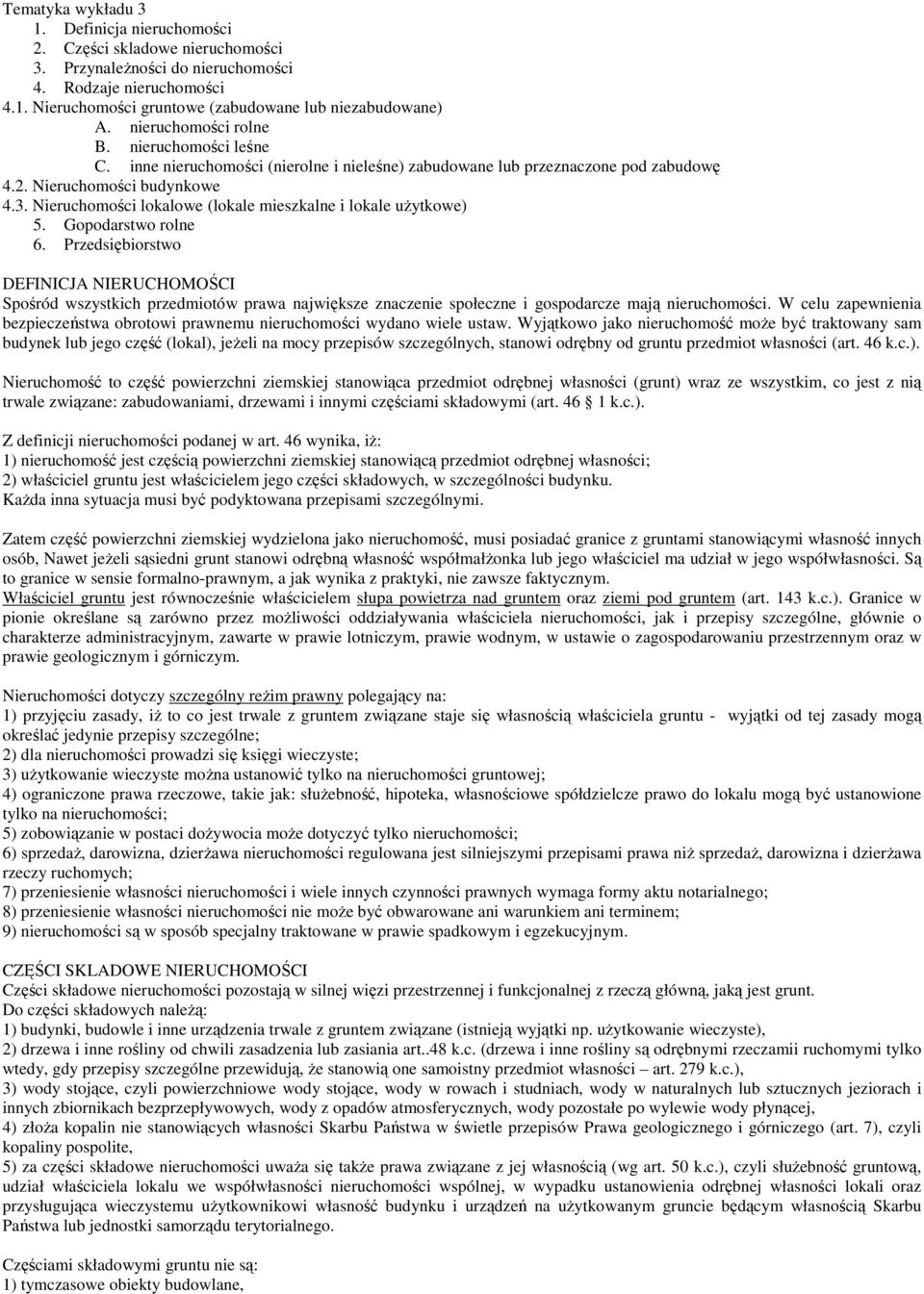 Nieruchomości lokalowe (lokale mieszkalne i lokale uŝytkowe) 5. Gopodarstwo rolne 6.