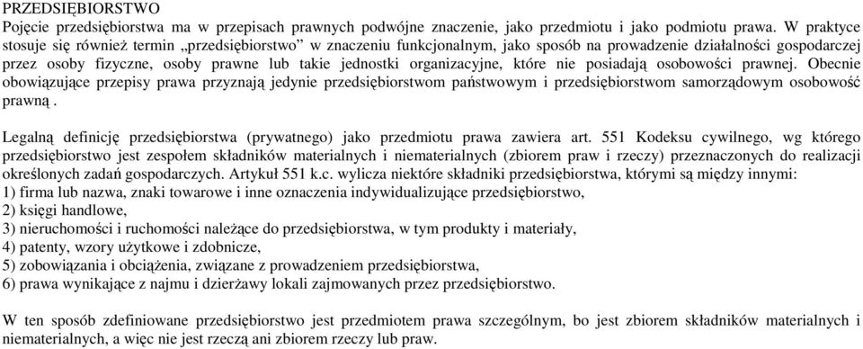 organizacyjne, które nie posiadają osobowości prawnej. Obecnie obowiązujące przepisy prawa przyznają jedynie przedsiębiorstwom państwowym i przedsiębiorstwom samorządowym osobowość prawną.
