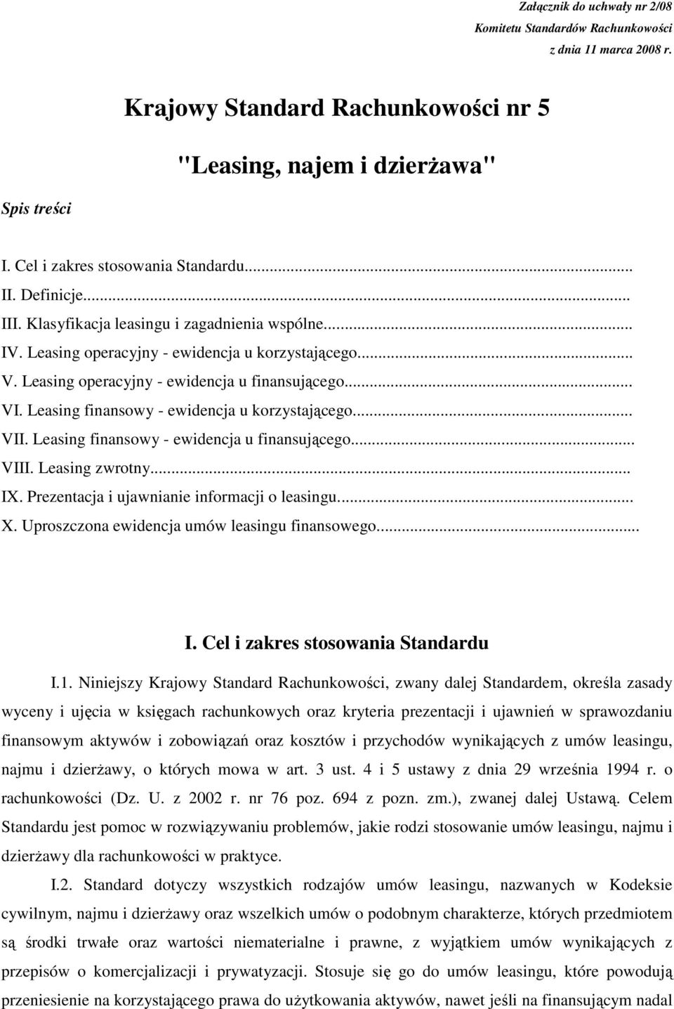 Leasing operacyjny - ewidencja u finansującego... VI. Leasing finansowy - ewidencja u korzystającego... VII. Leasing finansowy - ewidencja u finansującego... VIII. Leasing zwrotny... IX.