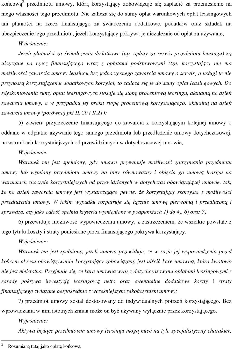 pokrywa je niezaleŝnie od opłat za uŝywanie, Wyjaśnienie: JeŜeli płatności za świadczenia dodatkowe (np.