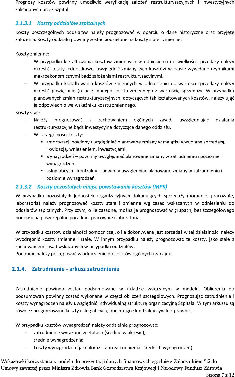Koszty oddziału powinny zostać podzielone na koszty stałe i zmienne.