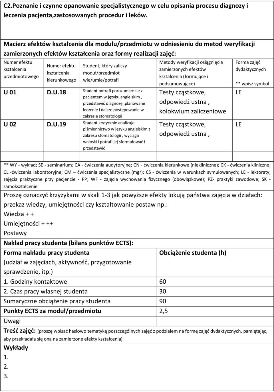 kształcenia kierunkowego Student, który zaliczy moduł/przedmiot wie/umie/potrafi U 