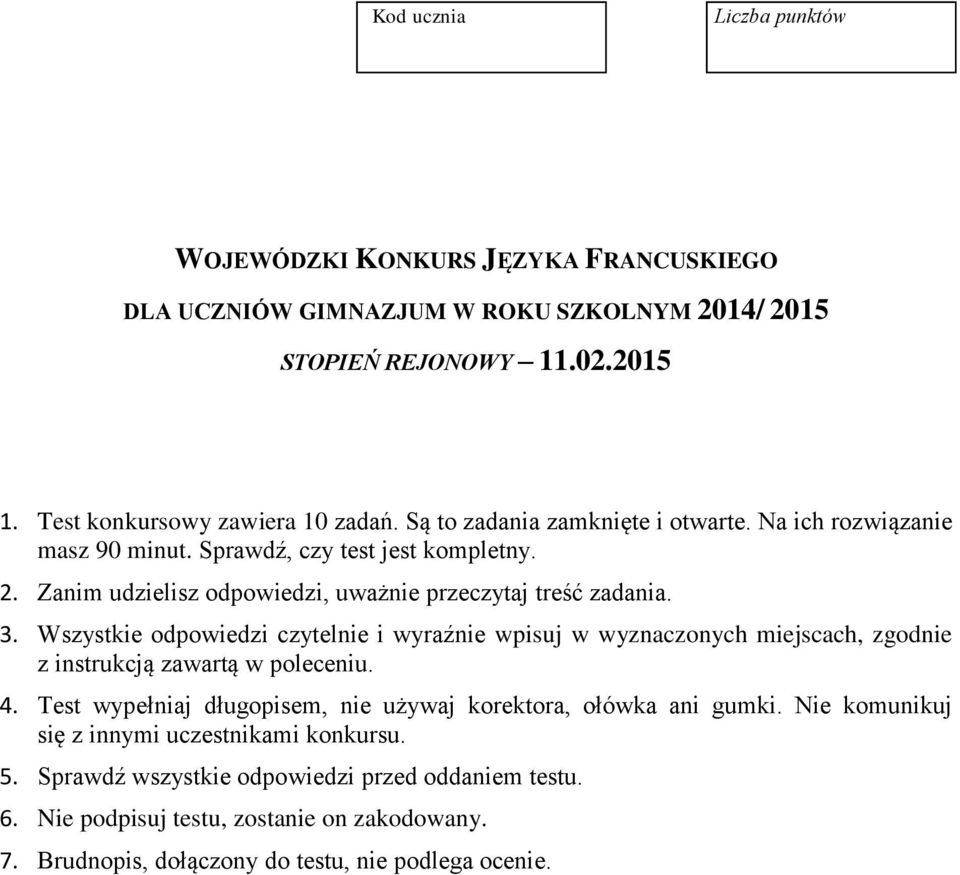 Wszystkie odpowiedzi czytelnie i wyraźnie wpisuj w wyznaczonych miejscach, zgodnie z instrukcją zawartą w poleceniu. 4.