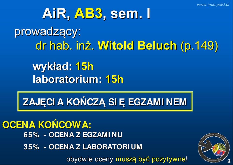 149) wykład: 15h laboratorium: 15h ZAJĘCIA KOŃCZ CZĄ SIĘ