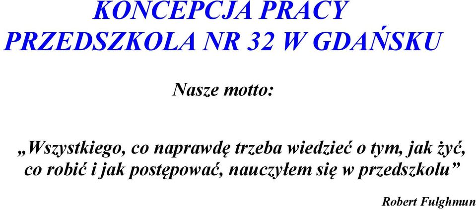 wiedzieć o tym, jak żyć, co robić i jak