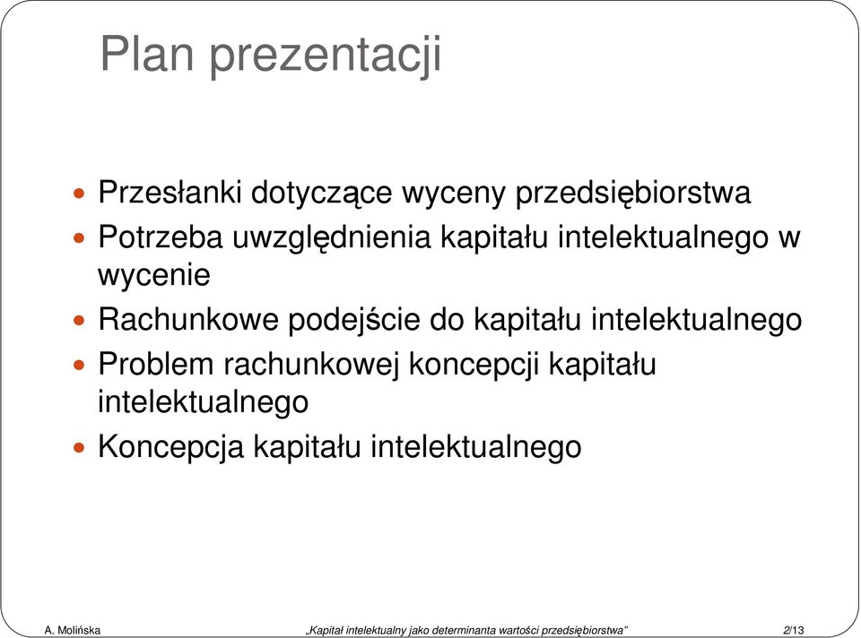 Problem rachunkowej koncepcji kapitału intelektualnego Koncepcja kapitału