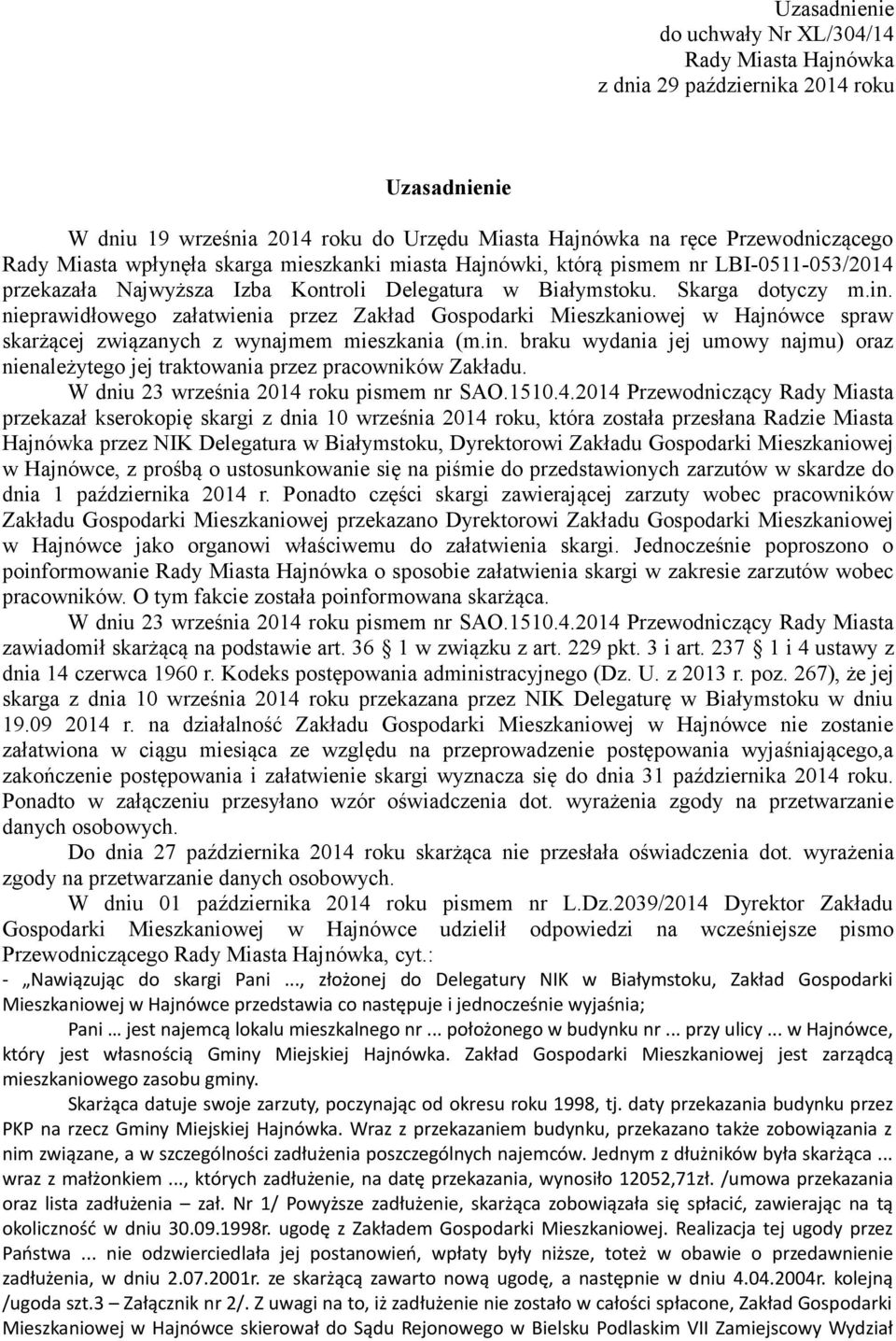 nieprawidłowego załatwienia przez Zakład Gospodarki Mieszkaniowej w Hajnówce spraw skarżącej związanych z wynajmem mieszkania (m.in.