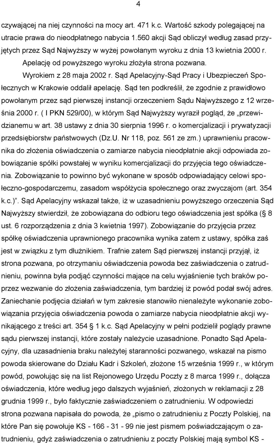 Sąd Apelacyjny-Sąd Pracy i Ubezpieczeń Społecznych w Krakowie oddalił apelację.