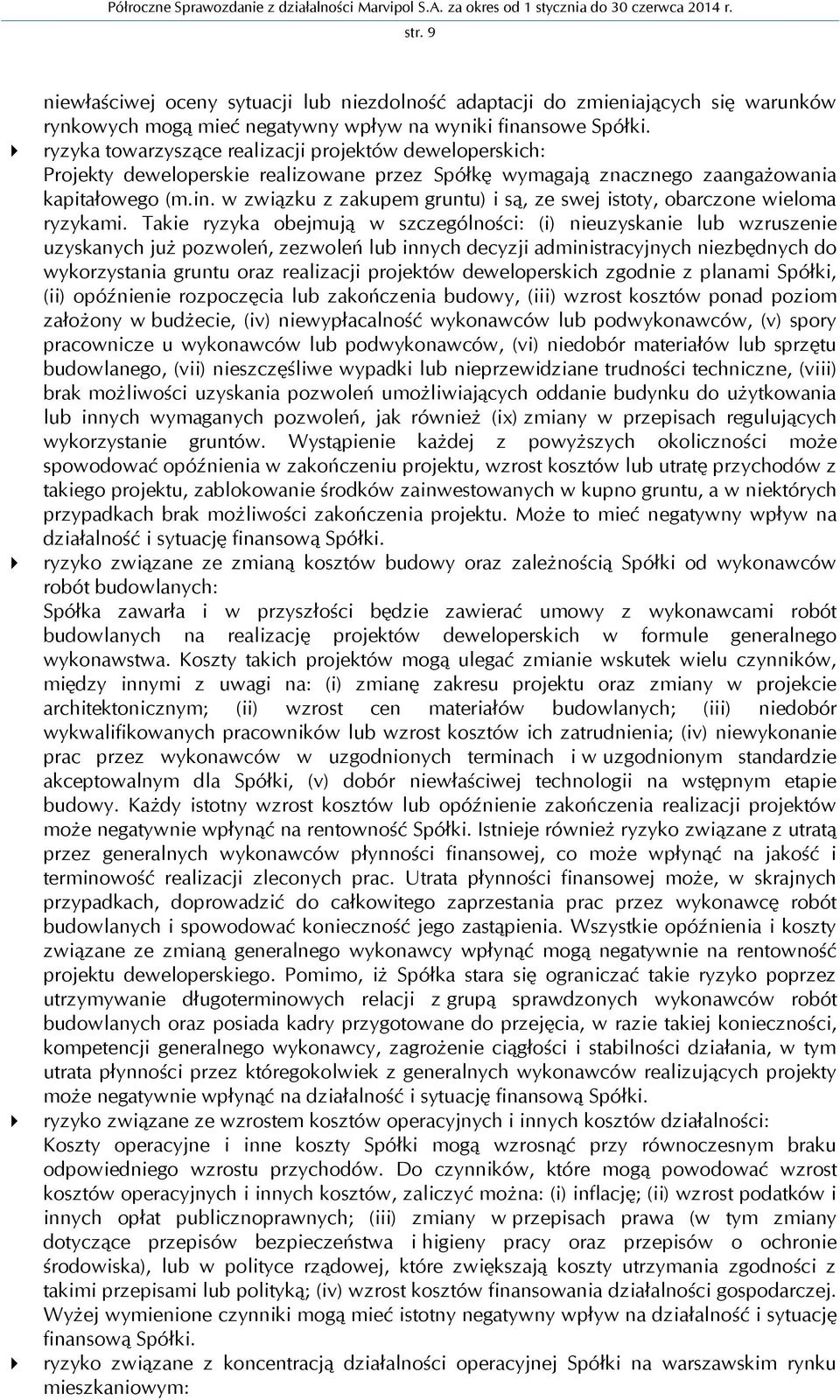 w związku z zakupem gruntu) i są, ze swej istoty, obarczone wieloma ryzykami.