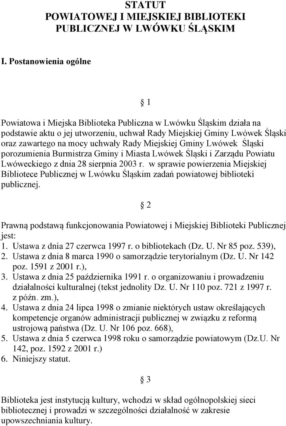 Rady Miejskiej Gminy Lwówek Śląski porozumienia Burmistrza Gminy i Miasta Lwówek Śląski i Zarządu Powiatu Lwóweckiego z dnia 28 sierpnia 2003 r.